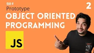 [2] Prototype - Object oriented programming in Javascript 🔥🔥🚀 ( Hindi )