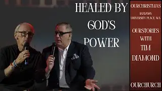 Исцеление силой Божьей | Тим Даймонд - OURstories в OURCHURCH