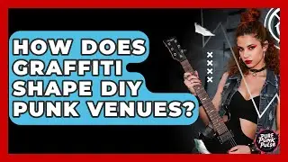 How Does Graffiti Shape DIY Punk Venues? - Pure Punk Pulse
