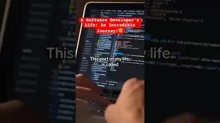 A Software Developer's Life: An Incredible Journey!