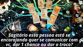 Sagitário 2ºdec essa pessoa está se encorajando q se comunicar com vc, dar 1 chance ou dar o troco?