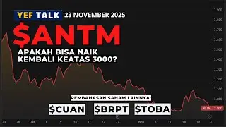 Analisa & Prediksi  saham $ANTM YEFTalk edisi 23 November 2025