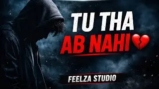 Tu Tha, Ab Nahi 💔 | Sad Rap Song 2026 | Broken Heart Rap | Feelza Studio