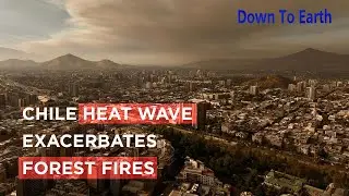Chile heat wave exacerbates forest fires
