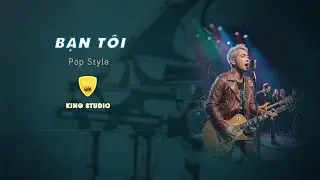 BẠN TÔI - KARAOKE - BEAT TONE NAM - POP STYLE 2 - KING STUDIO