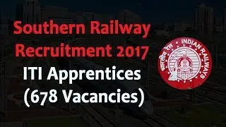 Southern Railway  Recruitment 2017-18 ITI Apprentices (678 Vacancies)Intermediate, ITI Jobs