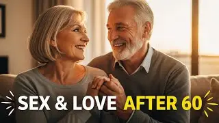 The Truth About Sex After 60: Senior Love, Dating & Intimacy