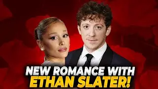 Ariana Grande&rsquo;s New Romance With Ethan Slater | Real Or PR