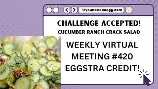 Challenge Accepted! CUCUMBER RANCH CRACK SALAD : Weekly Virtual Meeting #420 Eggstra Credit!