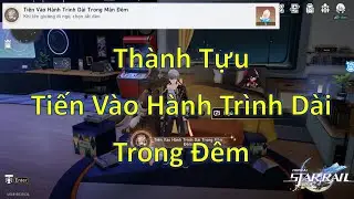 Th&agrave;nh Tựu Tiến V&agrave;o H&agrave;nh Tr&igrave;nh Đ&ecirc;m D&agrave;i (Long Day's Journey Into Night) - Honkai Star Rail