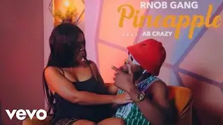 RNOB GANG - Pine Apple ft. AB Crazy