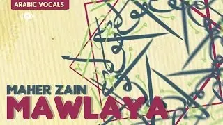 Maher Zain - Mawlaya (Arabic Version) | Vocals Only (No Music)