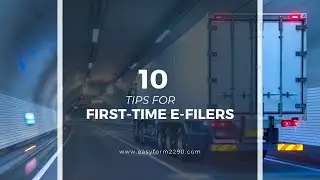 10 Tips for First-Time E-Filers || Easy Form 2290 || Form 2290
