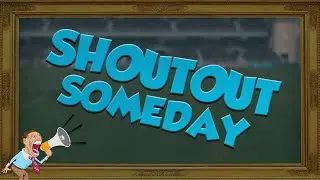 SHOUTOUT SOMEDAY! Returns... #1 FT Risky Rumble, Optimumbulldog, Epic Nargs!