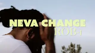 'Neva Change' - Rob-1 [Official Music Video]