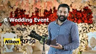 My Love Nikon D750 | Passion VS Profession | A New Wedding Event | vlog