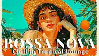 Bossa Nova Lounge &ndash; Lazy Afternoon Vibes 🌞🍹