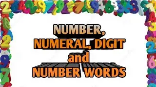 NUMBER, NUMERAL, DIGIT AND NUMBER WORDS
