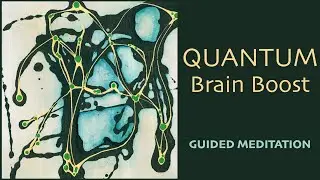 Quantum Fast Brain Boost Guided Meditation