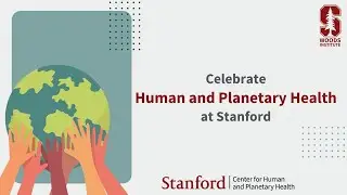 A celebration of human and planetary health at Stanford | 2025