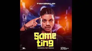 Fyah Genallah - Same Ting ( Official Audio)