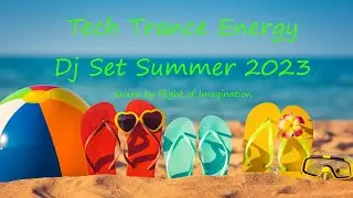 Flight of Imagination - Tech Trance Energy Dj Set Summer 2023