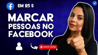 Como ETIQUETAR PESSOAS em uma PUBLICA&Ccedil;&Atilde;O do FACEBOOK em 25 S