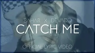 BAHAR X DEVADO - Catch Me (Lyric Video)