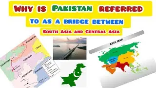 Why is Pakistan referred to as a bridge between South Asia and Central Asia Geography Of Pakistan