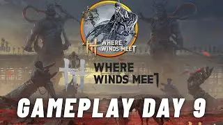 Where Winds Meet Full Gameplay Walkthrough / No Commentary Open World Stealth & Combat Day 9