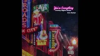 R.E. Fischer - You're Everything (Country Nights Remix)
