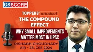 Topper's Mindset: Why Small Improvements Matter Most in UPSC | AIR 28 Rishabh Choudhary