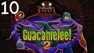 Let's Play Guacamelee! 2 Episode 10 Indigestion