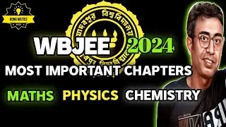 Most important Math, Physics, Chemistry Chapters for WBJEE 2024 | WBJEE 2024 Preparation in bengali