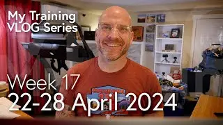 My Training VLOG 17- 28 April 2024