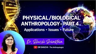 Physical/Biological Anthropology - Part 4 by Dr. Shuchi Srivastava