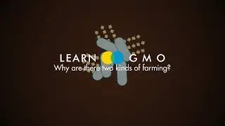 LEARN GMO 3-1: Why are there two kinds of farming?