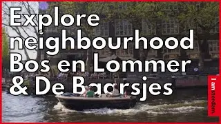 Explore Amsterdam neighbourhood Bos en Lommer & De Baarsjes | I amsterdam