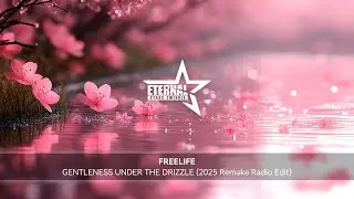 Freelife - Gentleness Under the Drizzle (2025 Remake Radio Edit)