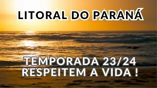 Perigos da Temporada 2023/2024 no Litoral do Paraná - Cuidado, Matinhos em Obras - Respeitem o Vida