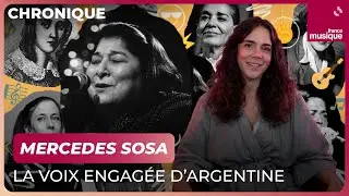 Mercedes Sosa, la voix engag&eacute;e de l'Argentine - La chronique d'Aliette de Laleu