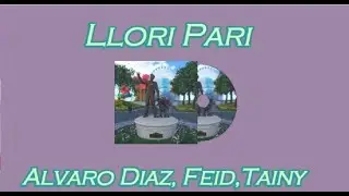 Alvaro Diaz, Feid, Tainy - Llori Pari (Letra/Lyrics)