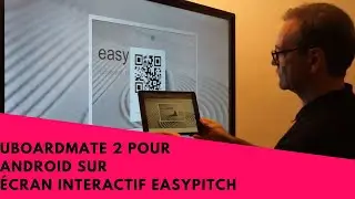 Pr&eacute;sentation de UboardMate 2 pour Android sur &eacute;cran interactif Easypitch