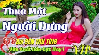 Con Đò Lỡ Hẹn, Thua Một Người Dưng💞678 Bài Sến Trữ Tình Tâm Trạng Thanh Ngân Mai Tiến Đạt CỰC HAY