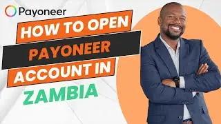 How To Open Payoneer Account in Zambia [STEP BY STEP]