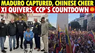 Maduro Captured, Chinese Celebrate! CCP&rsquo;s Final Countdown Starts, Xi Shakes in Fear