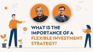 What is the importance of a flexible investment strategy?
