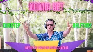 NOMIA FULL SET | WIZARDS OF KINGSTON SPRING CAMPOUT | DUBSTEP & HALFTIME