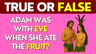 Adam and Eve TRUE or FALSE Quiz | 45 Questions from Genesis | Brain Fuel TV