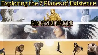 Exploring the 7 Planes of Existence: From Physical to Divine